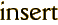 insert