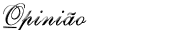 Opini�o