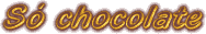 S&oacute; chocolate